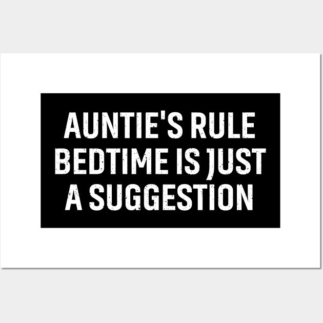 Auntie's rule Bedtime is just a suggestion. Wall Art by trendynoize